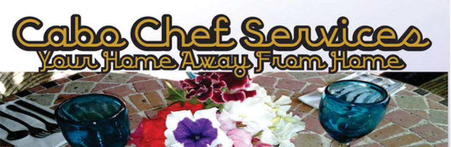 Cabo Chef Services - Cabo San Lucas, Los Cabos, Mexico